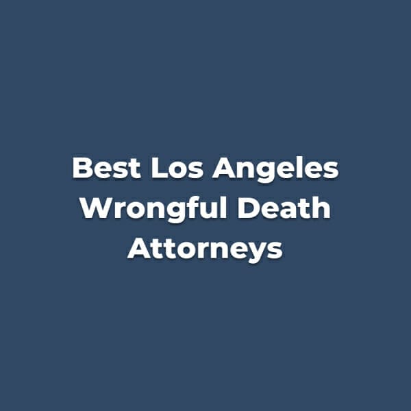 best los angeles wrongful death attorneys