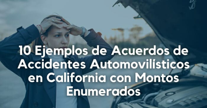 10 Ejemplos de Acuerdos de Accidentes de Auto en California con Promedios Enumerados