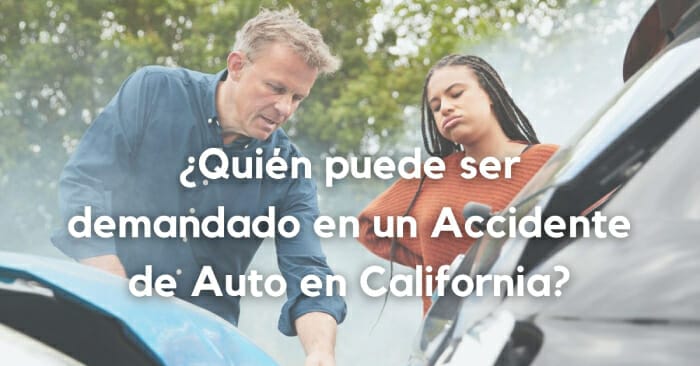 ¿Quién puede ser demandado en un Accidente de Auto en California?