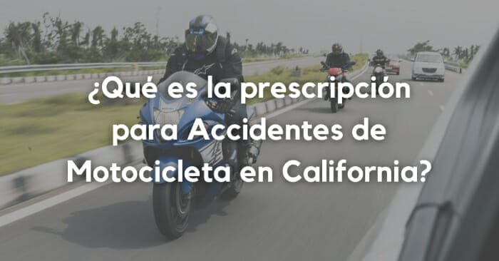 ¿Qué es la prescripción para Accidentes de Motocicleta en California?
