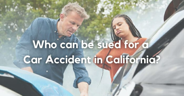Who Can Be Sued in a Car Accident in California?