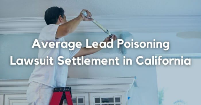 Average Lead Poisoning Lawsuit Settlement in California