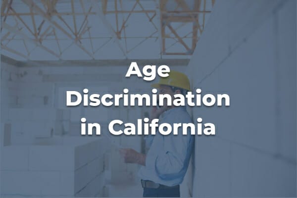 Experiencing Age Discrimination in California? Get an Opinion in 90 Seconds