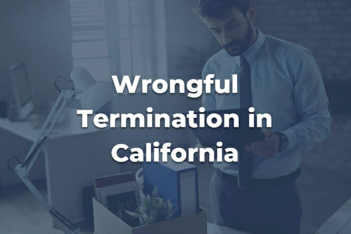 Wrongfully Terminated in California? Use This Tool to Find Out