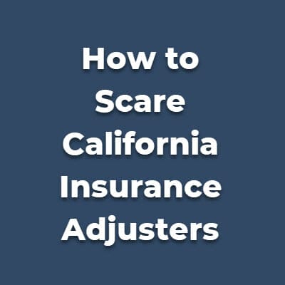 How to Scare California Insurance Adjusters