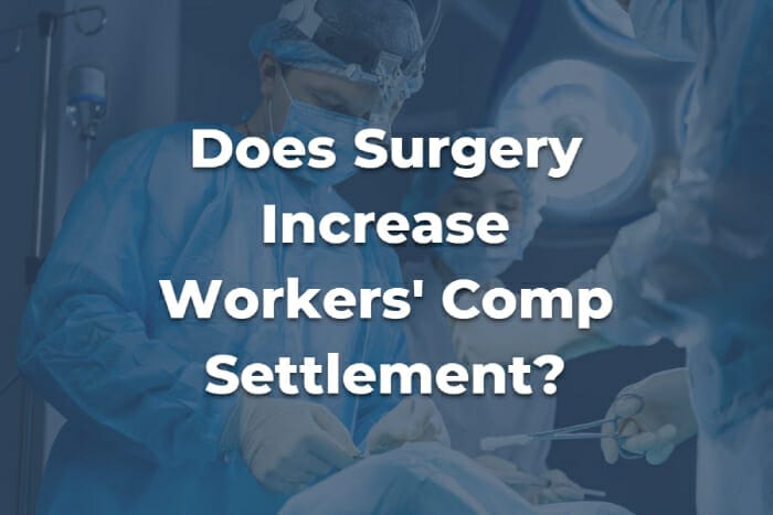 Does Surgery Increase Workers’ Comp Settlement in California?