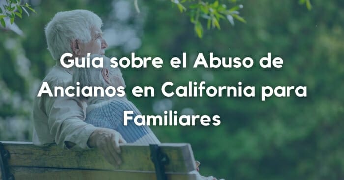 Guía sobre el abuso de ancianos en California para miembros de la familia