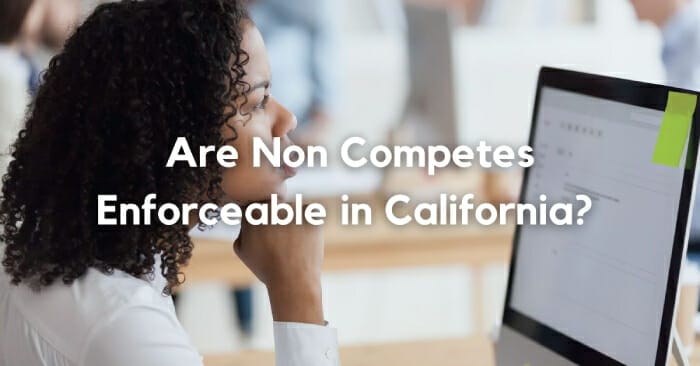 Are Non Competes Enforceable in California?