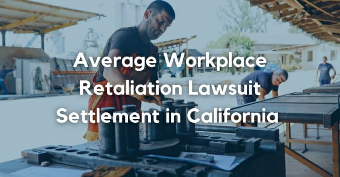 Average Retaliation Lawsuit Settlement in California