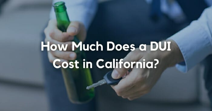 How Much Does a DUI Cost in California? (Calculate Yours Now)