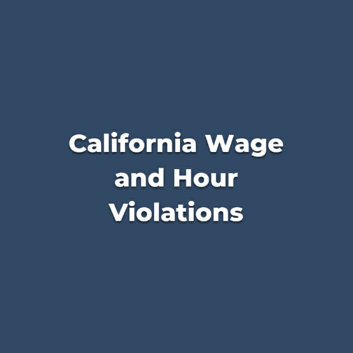 25 Most Common Wage and Hour Violations in California