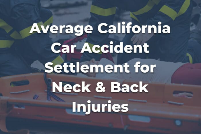 Average Settlement for Car Accident Back and Neck Injury in California