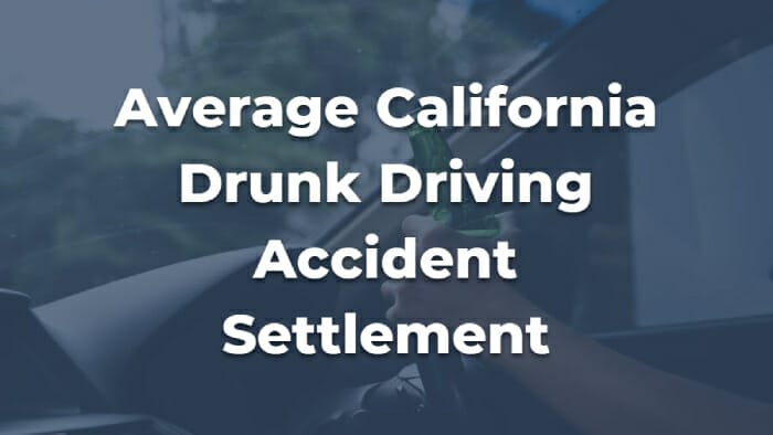 Average California Drunk Driving Accident Settlement