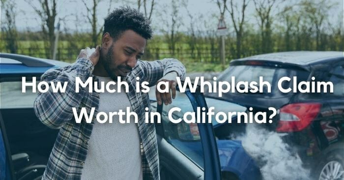 How Much is a Whiplash Claim Worth in California?