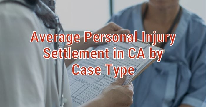 Average Personal Injury Settlement in California By Case Type