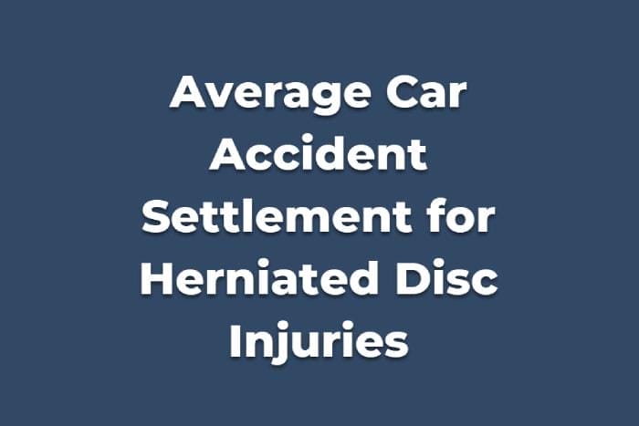 Average Car Accident Settlement for a Herniated Disc in California