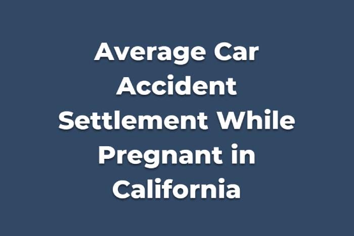 Average Settlement for a Car Accident While Pregnant in California