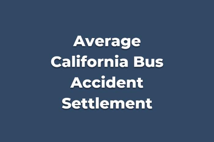Average Bus Accident Settlement in California (2024 Update)