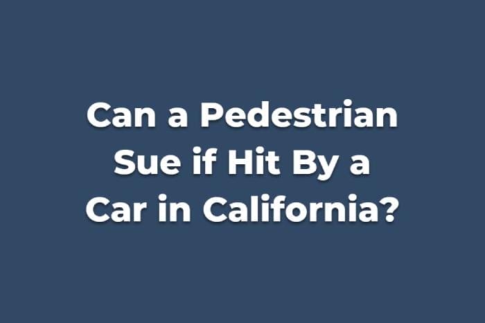 Can a Pedestrian Sue if Hit By a Car in California?